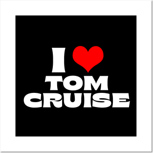 I Love Tom Cruise Posters and Art